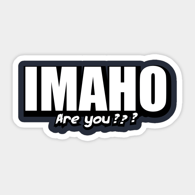 IMAHO Are you ? Sticker by TheHollywoodOutsider